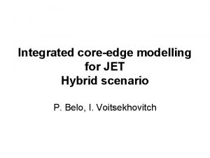 Integrated coreedge modelling for JET Hybrid scenario P