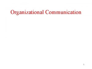 Organizational Communication 1 Organizational Communication Upward Communication Serial