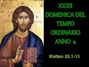 XXXII DOMENICA DEL TEMPO ORDINARIO ANNO a Matteo