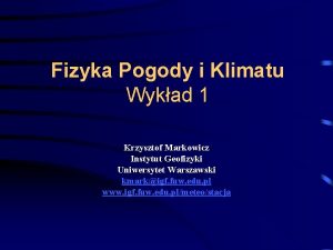 Fizyka Pogody i Klimatu Wykad 1 Krzysztof Markowicz