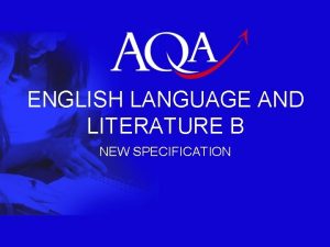 ENGLISH LANGUAGE AND LITERATURE B NEW SPECIFICATION ELLB