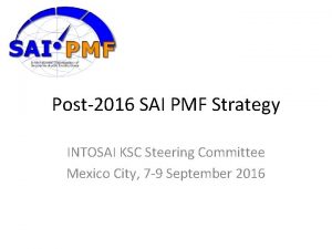Post2016 SAI PMF Strategy INTOSAI KSC Steering Committee