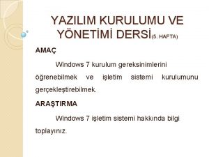 YAZILIM KURULUMU VE YNETM DERS5 HAFTA AMA Windows