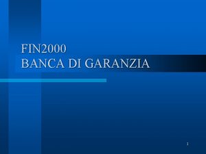 FIN 2000 BANCA DI GARANZIA 1 1 Gestione