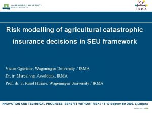 Risk modelling of agricultural catastrophic insurance decisions in