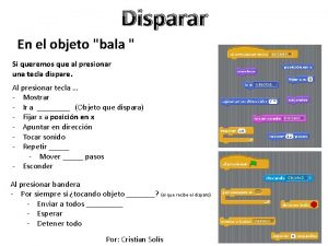 Disparar En el objeto bala Si queremos que