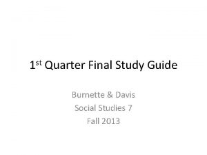 st 1 Quarter Final Study Guide Burnette Davis