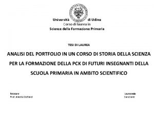 Universit degli Studi di Udine Corso di laurea