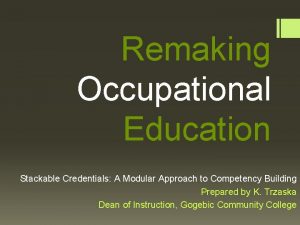 Remaking Occupational Education Stackable Credentials A Modular Approach