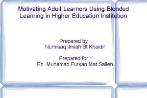 Motivating Adult Learners Using Blended Learning in Higher