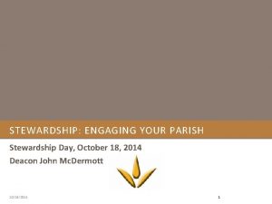 STEWARDSHIP ENGAGING YOUR PARISH Stewardship Day October 18