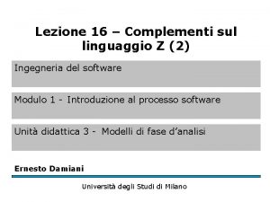 Lezione 16 Complementi sul linguaggio Z 2 Ingegneria