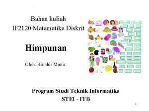 Bahan kuliah IF 2120 Matematika Diskrit Himpunan Oleh