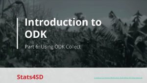 Introduction to ODK Part 6 Using ODK Collect