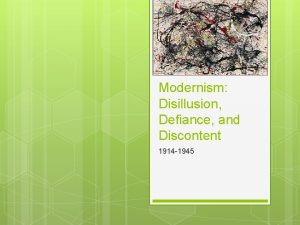 Modernism Disillusion Defiance and Discontent 1914 1945 Major