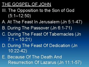 THE GOSPEL OF JOHN III The Opposition to