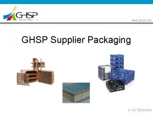 www ghsp com GHSP Supplier Packaging A JSJ