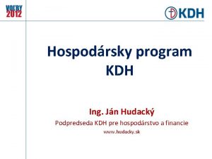 Hospodrsky program KDH Ing Jn Hudack Podpredseda KDH