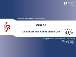 Institute for Systems and Robotics VISLAB Computer and