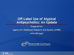 OffLabel Use of Atypical Antipsychotics An Update Prepared