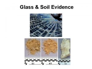 Glass Soil Evidence Forensic Analysis of Glass Glass