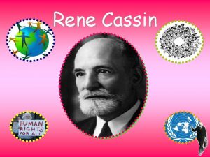 Rene Cassin Ren Cassin was born in Bayonne