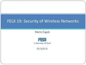 FELK 19 Security of Wireless Networks Mario agalj