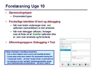 Forelsning Uge 10 Opremsningstyper Enumerated types Forskellige teknikker