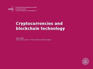 Cryptocurrencies and blockchain technology Paolo Coletti Faculty of