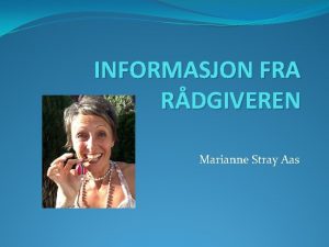 INFORMASJON FRA RDGIVEREN Marianne Stray Aas Hovedoppgaver Overgangen