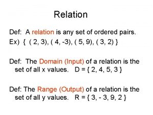 Relation Def A relation is any set of