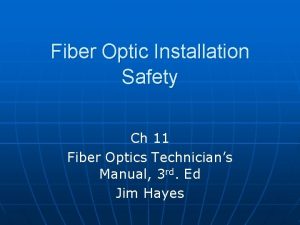 Fiber Optic Installation Safety Ch 11 Fiber Optics