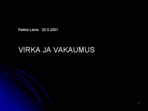 Pekka Leino 20 9 2007 VIRKA JA VAKAUMUS