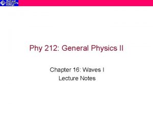 Phy 212 General Physics II Chapter 16 Waves