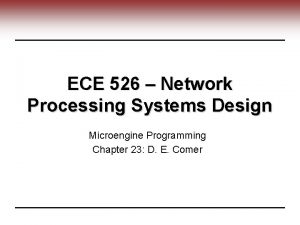 ECE 526 Network Processing Systems Design Microengine Programming