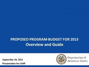 PROPOSED PROGRAMBUDGET FOR 2013 Overview and Guide September