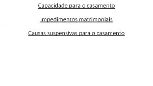 Capacidade para o casamento Impedimentos matrimoniais Causas suspensivas