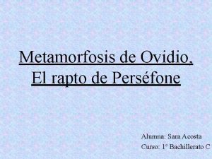 Metamorfosis de Ovidio El rapto de Persfone Alumna