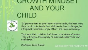 GROWTH MINDSET AND YOUR CHILD If parents want