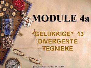 MODULE 4 a GELUKKIGE 13 DIVERGENTE TEGNIEKE Kopiereg