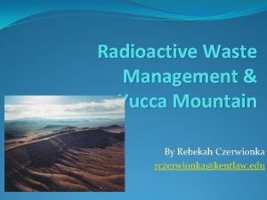 Radioactive Waste Management Yucca Mountain By Rebekah Czerwionka