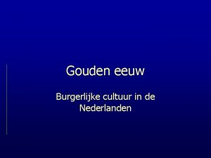 Gouden eeuw Burgerlijke cultuur in de Nederlanden Kunst