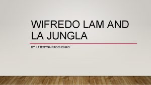 WIFREDO LAM AND LA JUNGLA BY KATERYNA RADCHENKO