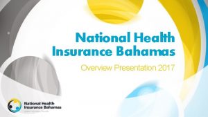 National Health Insurance Bahamas Overview Presentation 2017 Health