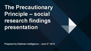 The Precautionary Principle social research findings presentation Prepared