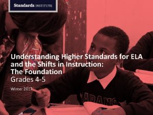 Understanding Higher Standards for ELA and the Shifts