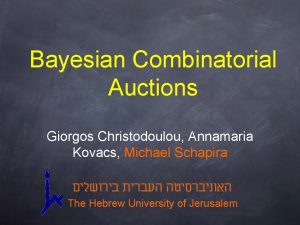 Bayesian Combinatorial Auctions Giorgos Christodoulou Annamaria Kovacs Michael