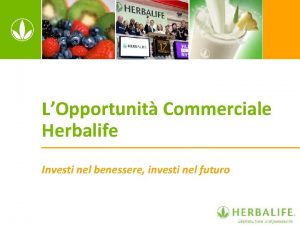 LOpportunit Commerciale Herbalife Investi nel benessere investi nel