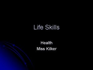 Life Skills Health Miss Kilker What Are Life