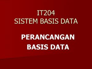 PERANCANGAN BASIS DATA TEKNIK PERANCANGAN BASIS DATA n